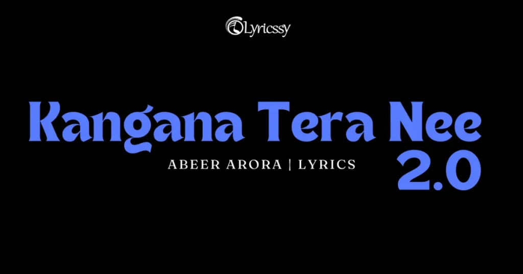 Kangana Tera Nee 2.0 Lyrics