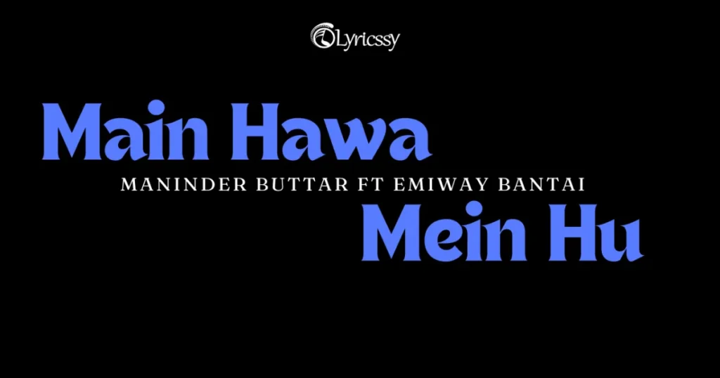 Main Hawa Mein Hu Lyrics