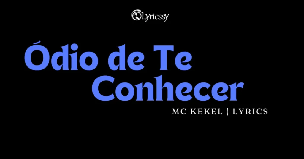 Ódio de Te Conhecer Lyrics