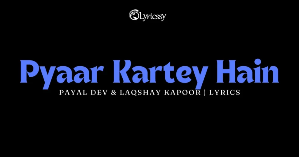 Pyaar Kartey Hain Lyrics