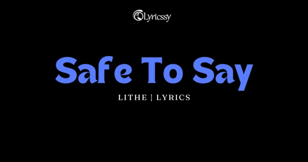 Safe To Say Lyrics