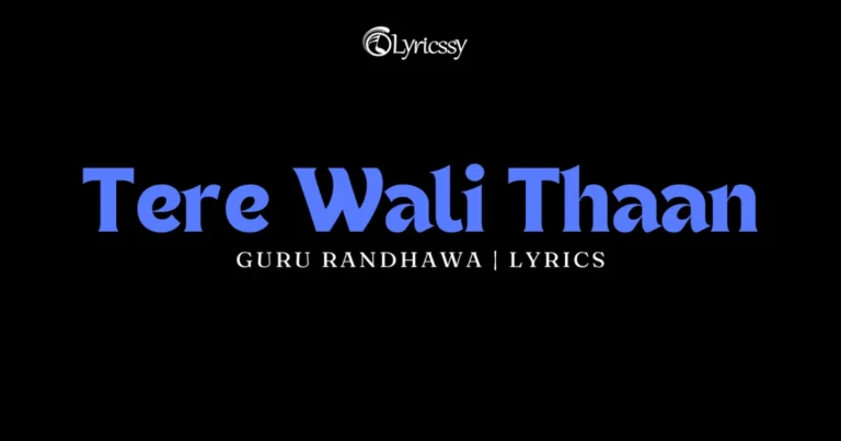 Tere Wali Thaan Lyrics