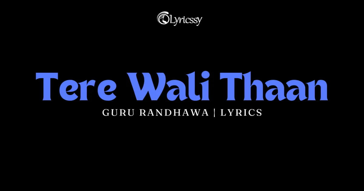 Tere Wali Thaan Lyrics