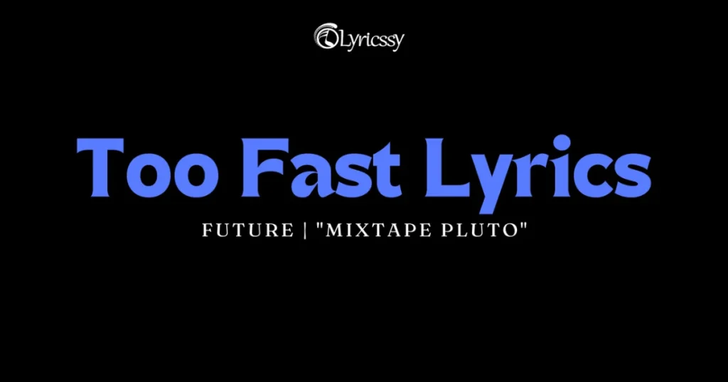 Too Fast Lyrics