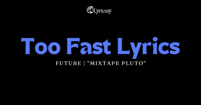 Too Fast Lyrics