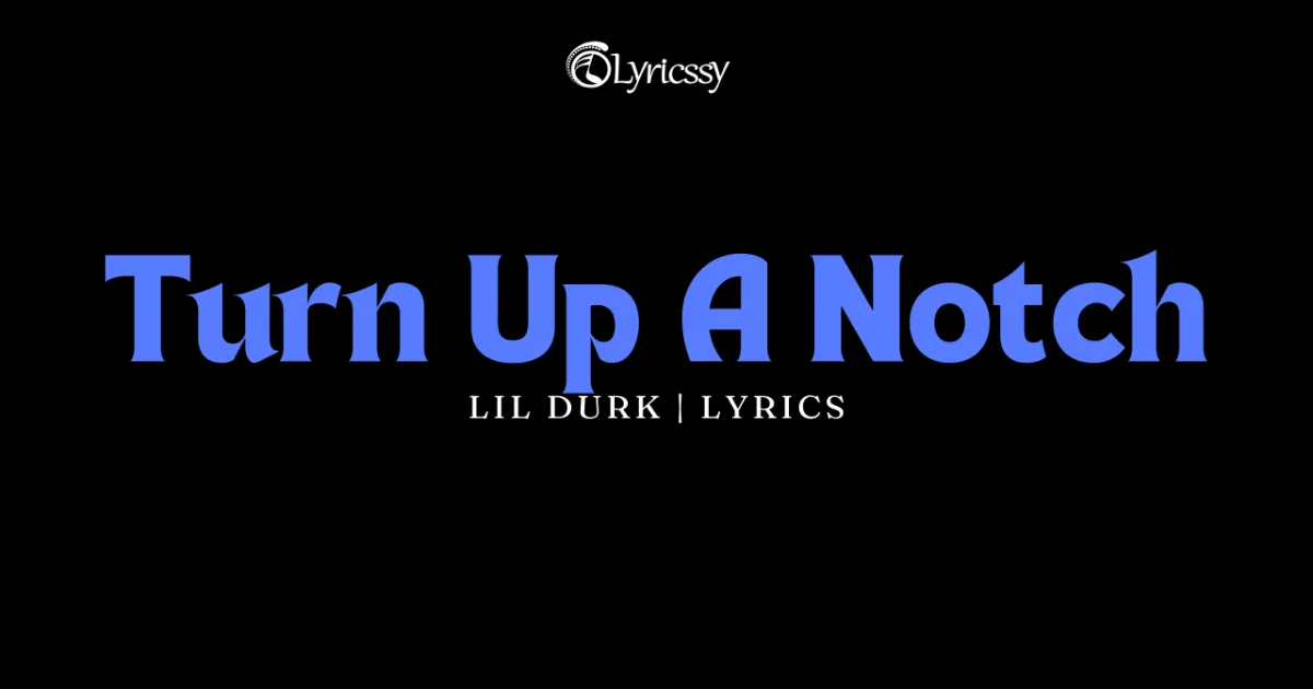 Turn Up A Notch Lyrics