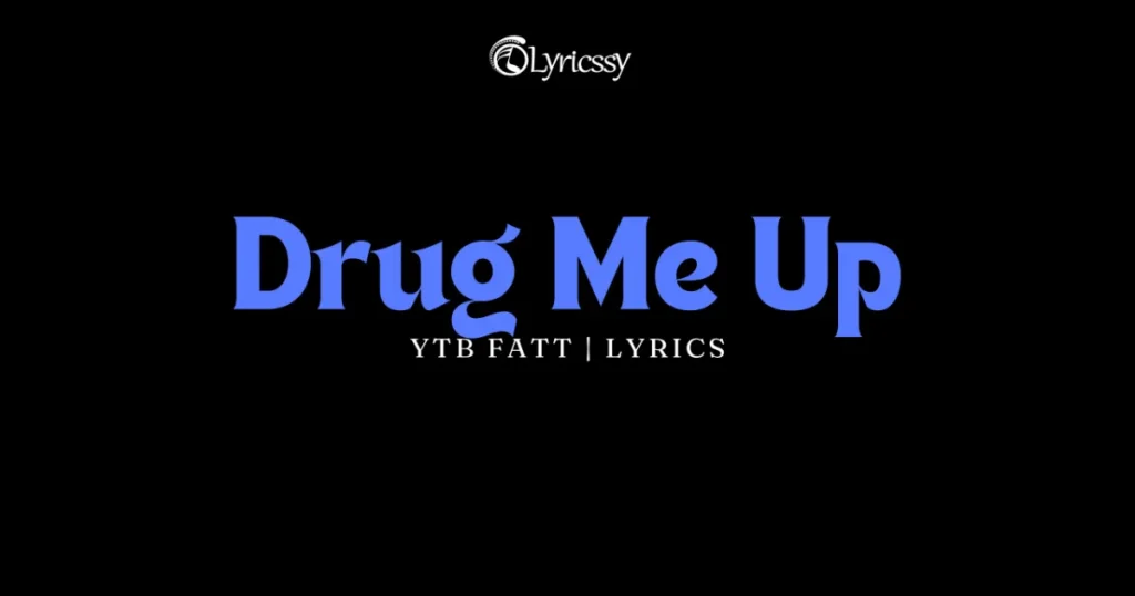 Drug Me Up Lyrics