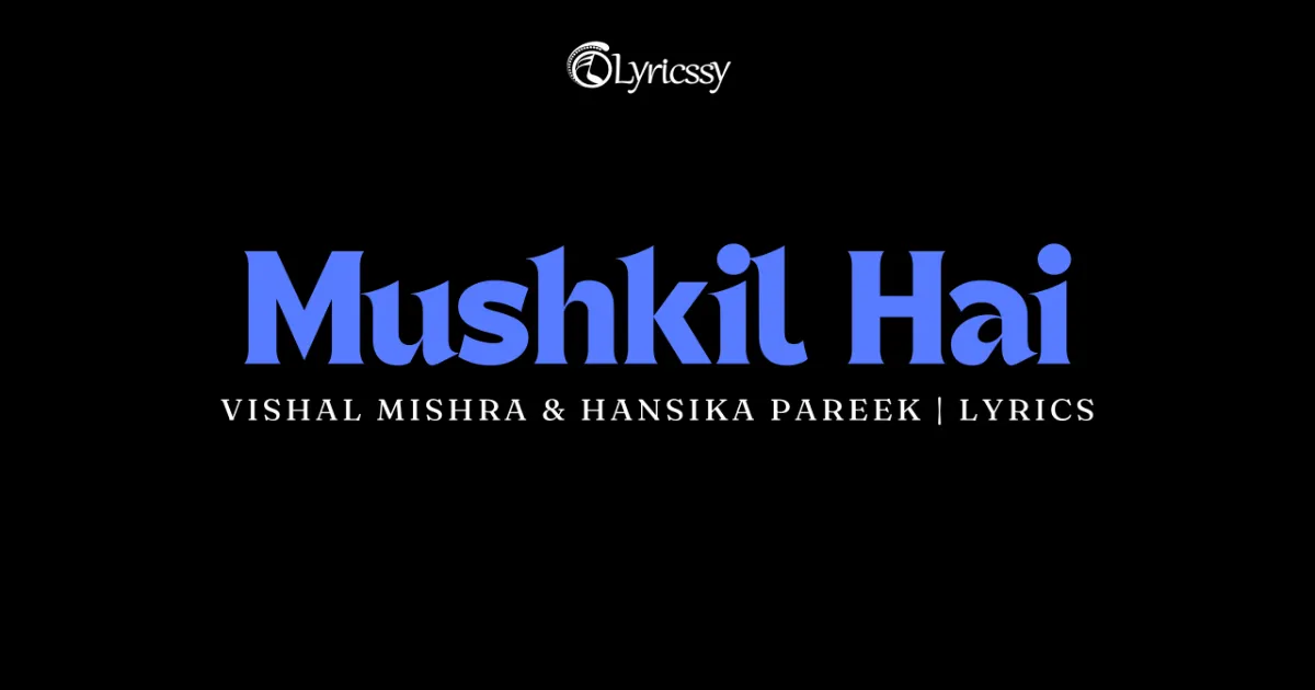 Mushkil Hai Lyrics