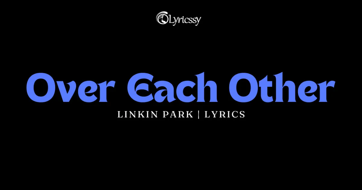 Over Each Other Lyrics