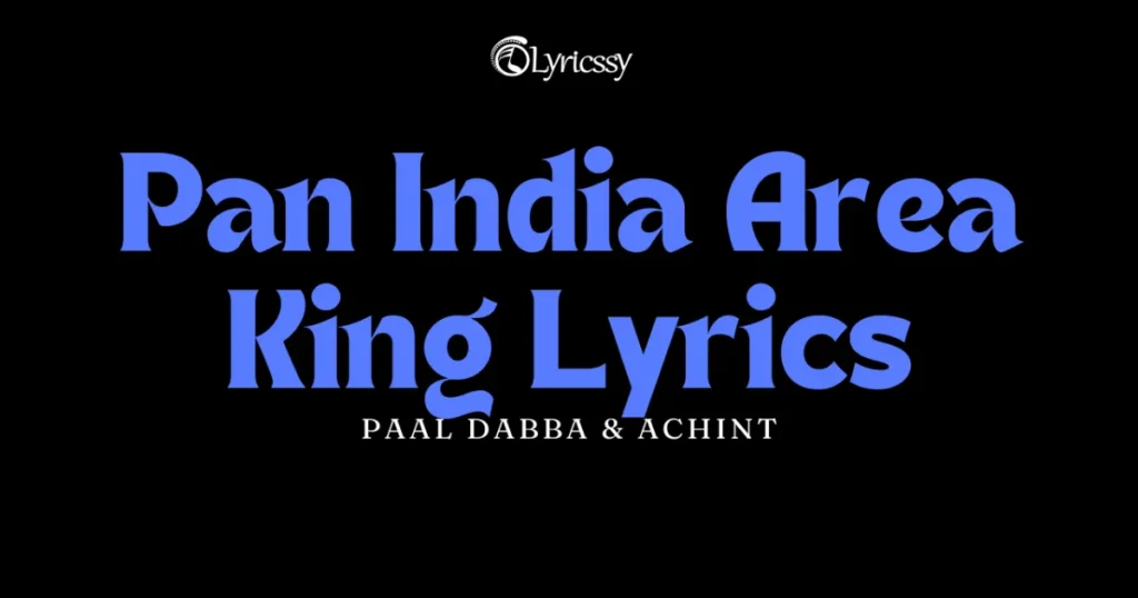 Pan India Area King Lyrics