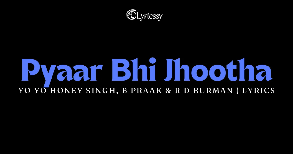 Pyaar Bhi Jhootha Lyrics