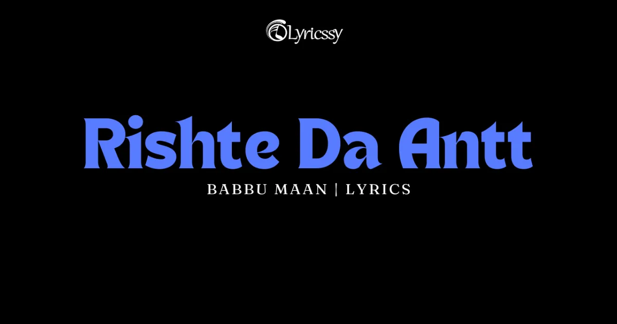 Rishte Da Antt Lyrics