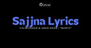 Sajjna Lyrics