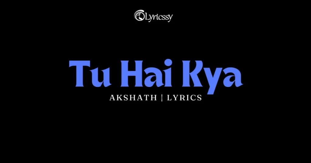 Tu Hai Kya Lyrics