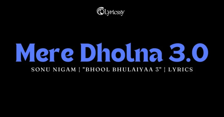 Mere Dholna 3.0 Lyrics