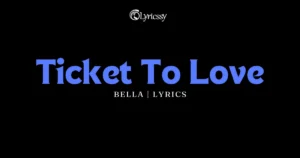 Ticket To Love Lyrics