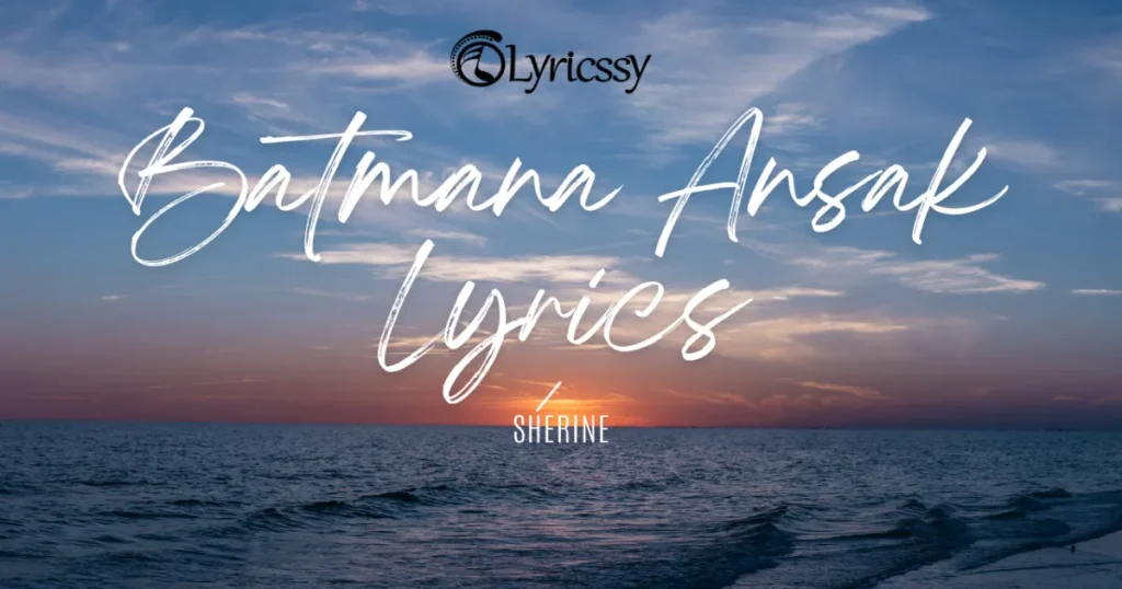 Batmana Ansak Lyrics